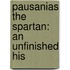 Pausanias The Spartan: An Unfinished His