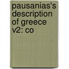 Pausanias's Description Of Greece V2: Co by Unknown