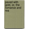 Paved With Gold, Or, The Romance And Rea door Augustus Mayhew