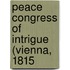 Peace Congress of Intrigue (Vienna, 1815