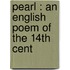 Pearl : An English Poem Of The 14th Cent