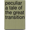 Peculiar A Tale Of The Great Transition by Epes Sargent