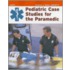 Pediatric Case Studies for the Paramedic