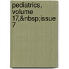 Pediatrics, Volume 17,&Nbsp;Issue 7 door Onbekend