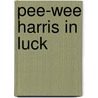 Pee-Wee Harris In Luck door Percy Keese Fitzhugh