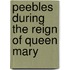 Peebles During The Reign Of Queen Mary