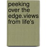 Peeking Over The Edge.Views From Life's by Cathy Marley