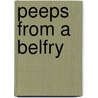 Peeps From A Belfry door Onbekend
