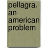 Pellagra. An American Problem door George M. Niles