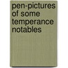 Pen-Pictures Of Some Temperance Notables by Dawson Burns