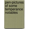 Pen-Pictures Of Some Temperance Notables door Dawson Burns