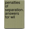Penalties Of Separation. Answers For Wil by Unknown