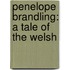 Penelope Brandling: A Tale Of The Welsh