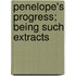 Penelope's Progress; Being Such Extracts
