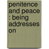 Penitence And Peace : Being Addresses On door W.C.E. 1844-1930 Newbolt