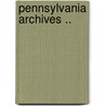 Pennsylvania Archives .. door William Henryed Egle