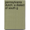 Pennsylvania Dutch: A Dialect Of South G door Samuel Stehman Halderman