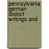 Pennsylvania German Dialect Writings And