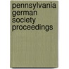 Pennsylvania German Society Proceedings by Unknown