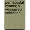 Pentecostal Hymns; A Winnowed Collection by Henry Date