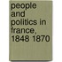 People and Politics in France, 1848 1870