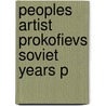 Peoples Artist Prokofievs Soviet Years P door Simon Morrison