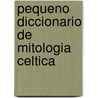 Pequeno Diccionario de Mitologia Celtica by Jean Markale