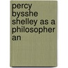 Percy Bysshe Shelley As A Philosopher An door Charles Sotheran
