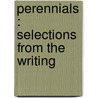Perennials : Selections From The Writing door Reverend Phillips Brooks