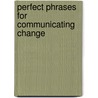 Perfect Phrases for Communicating Change door Lawrence Polsky