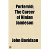 Perfervid; The Career Of Ninian Jamieson by John Davidson