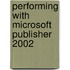 Performing With Microsoft Publisher 2002