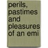 Perils, Pastimes And Pleasures Of An Emi