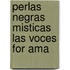 Perlas Negras Misticas Las Voces For Ama