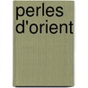 Perles D'Orient door Arfa-Ud-Dovleh