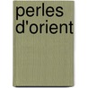 Perles D'Orient door Jean Baptiste Franois Ernes Chatelain