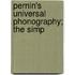 Pernin's Universal Phonography; The Simp