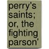 Perry's Saints; Or, The Fighting Parson'