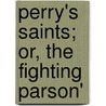 Perry's Saints; Or, The Fighting Parson' by James Moses Nichols