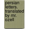 Persian Letters. Translated By Mr. Ozell by Unknown