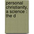 Personal Christianity, A Science : The D