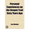 Personal Experiences On The Oregon Trail door Ezra Meeker