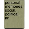 Personal Memories, Social, Political, An by Edward Deering Mansfield