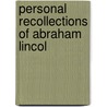 Personal Recollections Of Abraham Lincol by Henry B. 1837-1927 Rankin