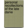 Personal Recollections Of The Late Danie door Onbekend