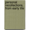Personal Recollections, From Early Life door Onbekend