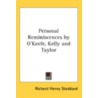 Personal Reminiscences By O'Keefe, Kelly by Unknown