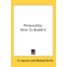 Personality: How To Build It by Unknown