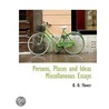 Persons, Places And Ideas Miscellaneous by B.O. Flower