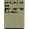 Perspectives On Post-Colonial Literature door D.C.R.A. Goonetilleke